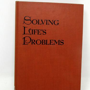 Solving Life's Problems Methods of the Master Hardcover – 1954 1950s Advice Book 