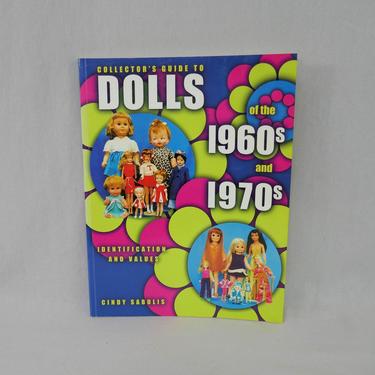 Collector's Guide to Dolls of the 1960s and 1970s (2000) by Cindy Sabulis - Identification and Values 