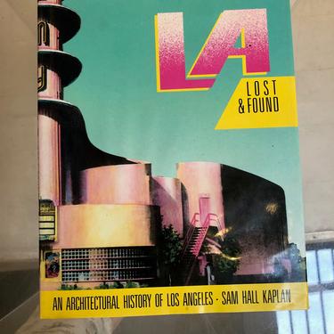 L.A. Lost &amp; Found: An Architectural History of Los Angeles by Sam Hall Kaplan 
