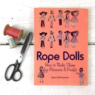 Rope Dolls: How to Make Them for Pleasure and Profit - Alan Hoffsommer - 1970s craft book 