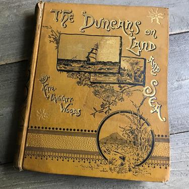1883 Book, The Duncans on Land and Sea, Kate Woods, First Edition, Illustrated 