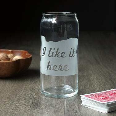 Beer Can Glass - Engraved Oregon &quot;I like it here&quot; 