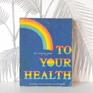 Vintage Book, &amp;quot;An Everyday Guide To Your Health&amp;quot; bu David Stuart &amp; Faith Louise Hornbacher, circa 70's 