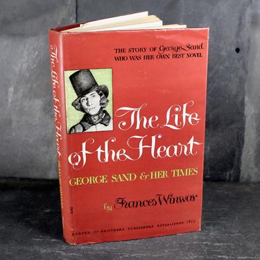 FIRST EDITION The Life of the Heart: George Sand &amp; Her Times by Frances Winwar - Biography of George Sand - 1945 | Free Shipping 
