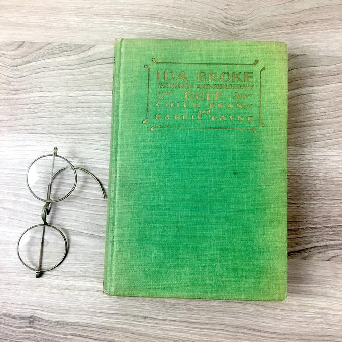 Ida Broke: The Humor and Philosophy of Golf - Chick Evans and Barrie Payne - 1929 first edition 