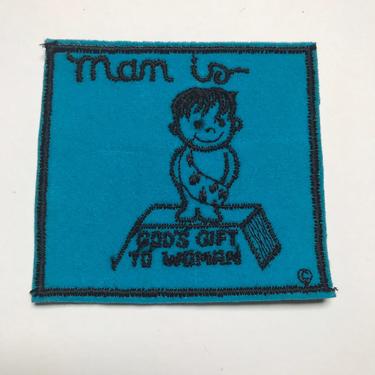 Seventies Embroidered Patch Vintage 1970s 70s Man is God's gift to Woman Emblem 