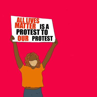All Lives Matter is a Protest to Our Protest 