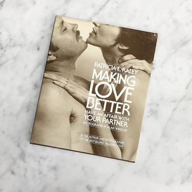 Vintage Making Love Better Book Retro 1980s Have an Affair with Your Partner + Patricia E. Raley + Mature + Sexual Intercourse + How-to Book 