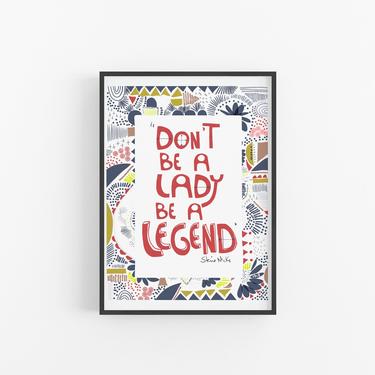 Don't be a lady BE A LEGEND - Stevie Nicks Art Print 