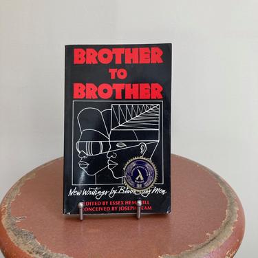 "Brother to Brother - New Writings by Black Gay Men" (First Edition - Second Printing) Edited by Essex Hemphill. Conceived by Joseph Beam