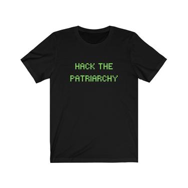 Hack the Patriarchy Unisex T-Shirt for Feminist Hackers