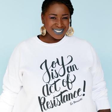 Joy Is An Act Of Resistance Sweatshirt