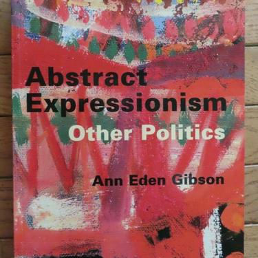 Abstract Expressionism : Other Politics by Ann Eden Gibson (1997, Paperback)