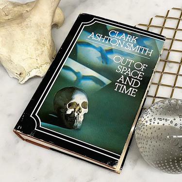 Vintage Out of Space and Time Book Retro 1970s Clark Ashton Smith + Science Fiction + Hardback + First Edition + Collection of Short Stories 