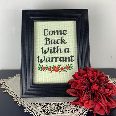 Come back with a warrant - funny sassy framed cross stitch 
