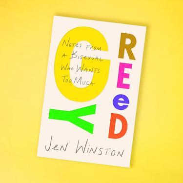 PRE-ORDER Greedy: Notes from a Bisexual Who Wants Too Much by Jen Winston