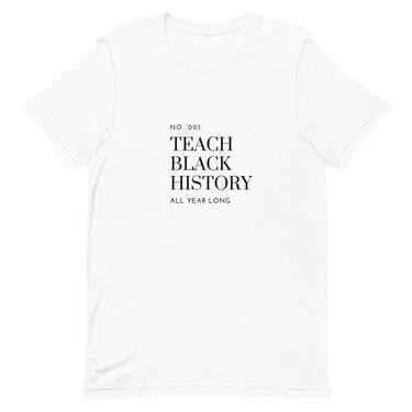 Teach Black History All Year Long Tshirt 