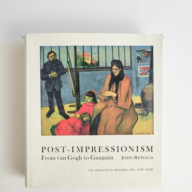 Post-Impressionism From Van Gogh to Gauguin by John Rewald 