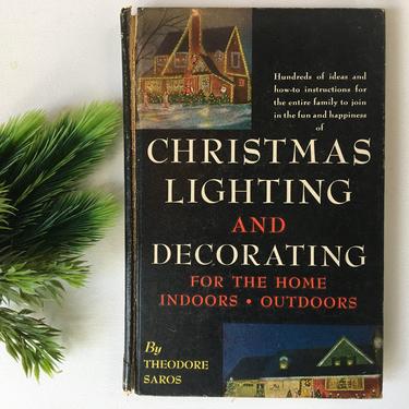 Vintage Christmas Lighting And Decorating Book By Theodore Saros, MCM Christmas Decoration DIY, 1954 