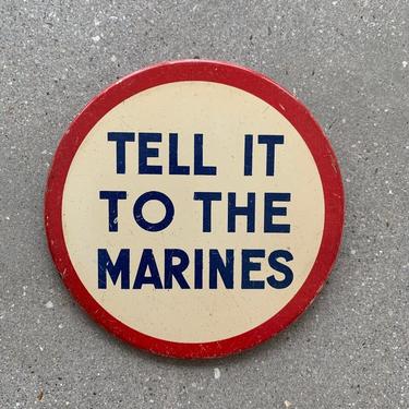 Vintage Military USMC USN PINBACK 1940s 1950 large oversized button  “tell it to the marines”  4 inch round with pin closure on back 