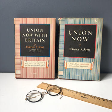 Union Now and Union Now with Britain by Clarence K. Streit - 1940s book pair 
