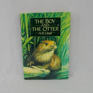 The Boy and the Otter (1984) by A.R. Lloyd - Vintage Children's Book - First American Edition - Hardcover w/ Jacket 