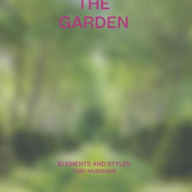 Toby Musgrave: The Garden - Elements and Styles