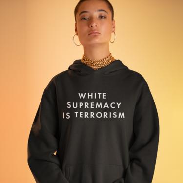 White Supremacy Is Terrorism Unisex Hoodie