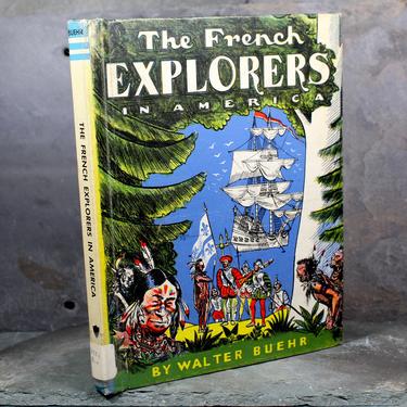 The French Explorers in America written & illustrated by Walter Buehr - 1961 Children's History - School Library Book | FREE SHIPPING 