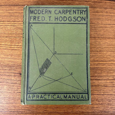 Modern Carpentry: A Practical Manual - Fred T. Hodgson - 1902 hardcover edition 