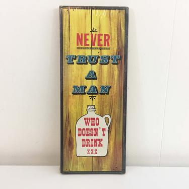 Vintage Never Trust a Man Who Doesn't Drink Sign Happy Hour Bar Barware 1960s 1970s Wall Hanging Plaque Home Decor Father's Day Man Cave 
