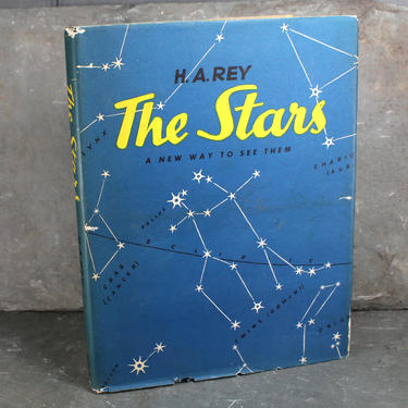 The Stars: A New Way to See Them by H.A. Rey, Author of Curious George - Vintage Astronomy Book - 1956 FIRST EDITION, 4th Printing 