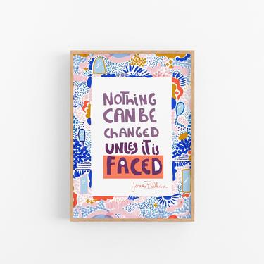 Nothing can be changed until it if faced Art Print, Cubicle Decor 
